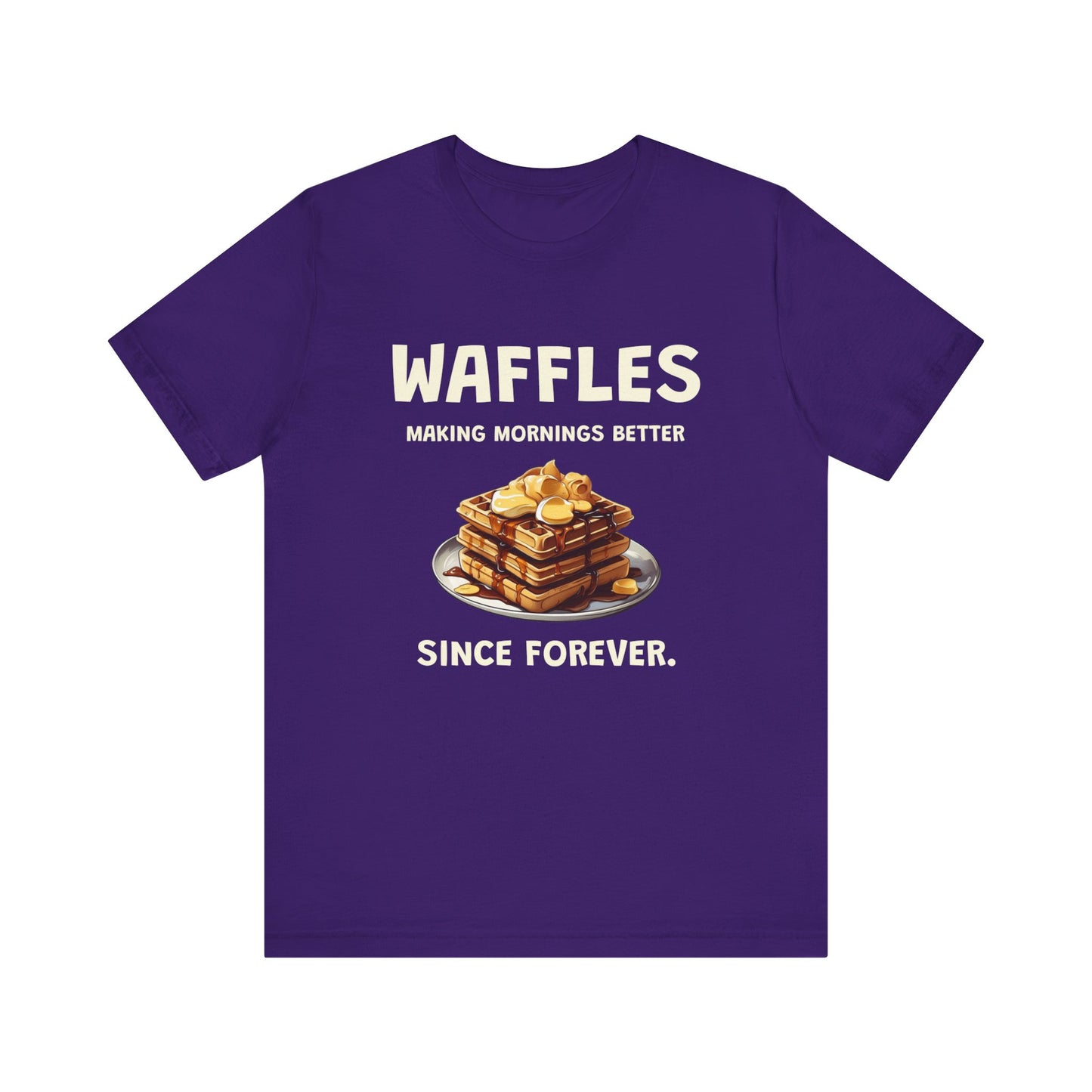 Waffles Making Mornings Better Since Forever - Unisex T-Shirt