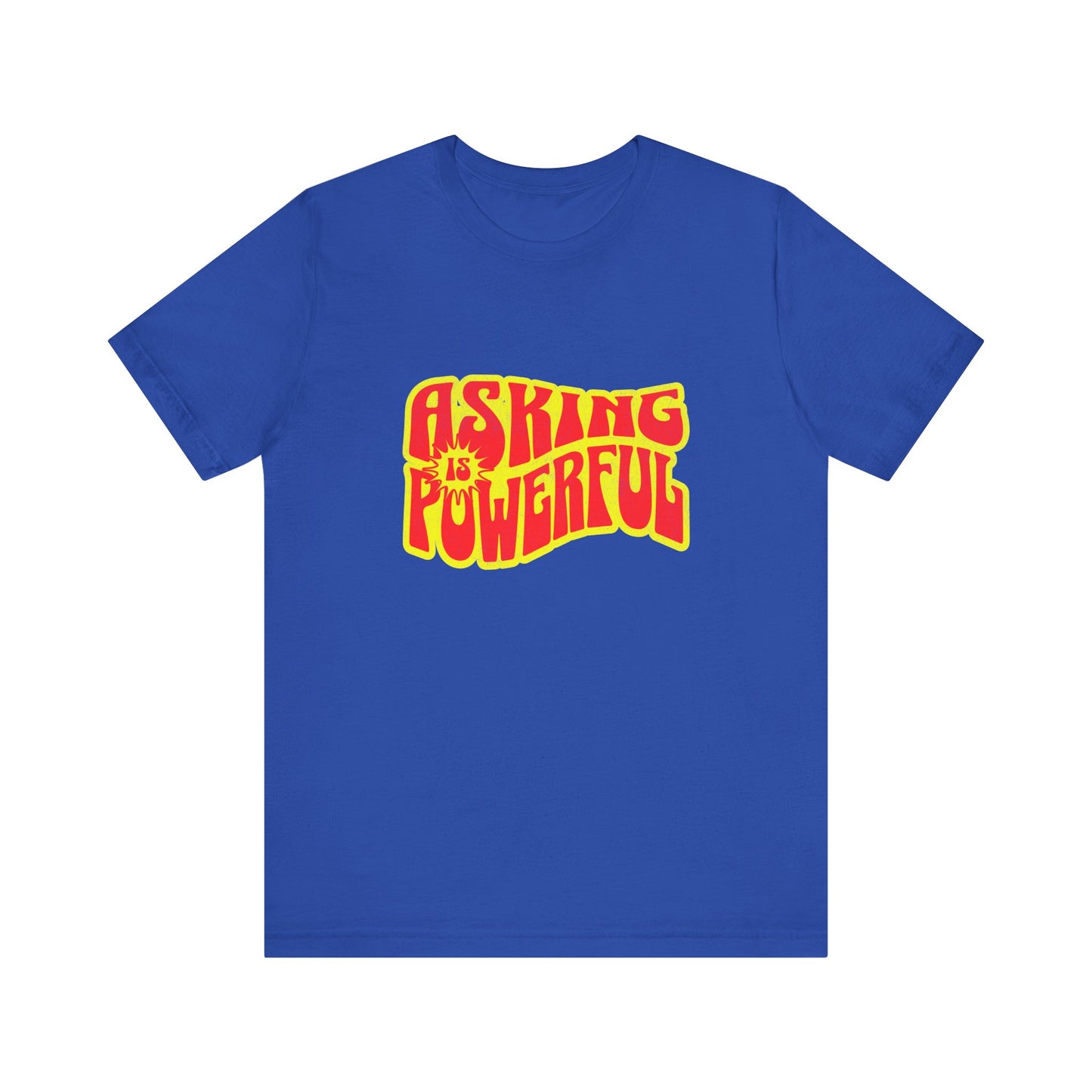 Asking Is Powerful - Unisex T-Shirt