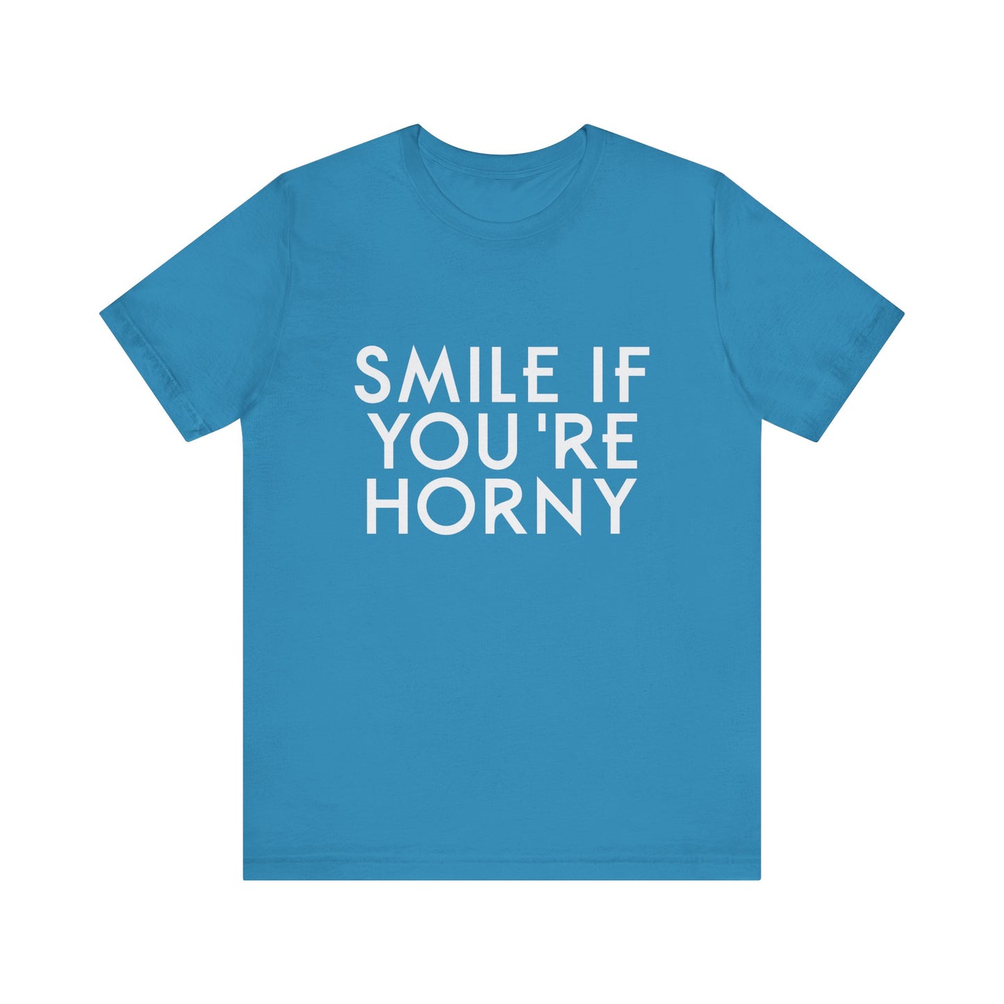 Smile If You're Horny - Unisex T-Shirt