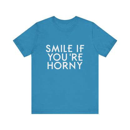 Smile If You're Horny - Unisex T-Shirt