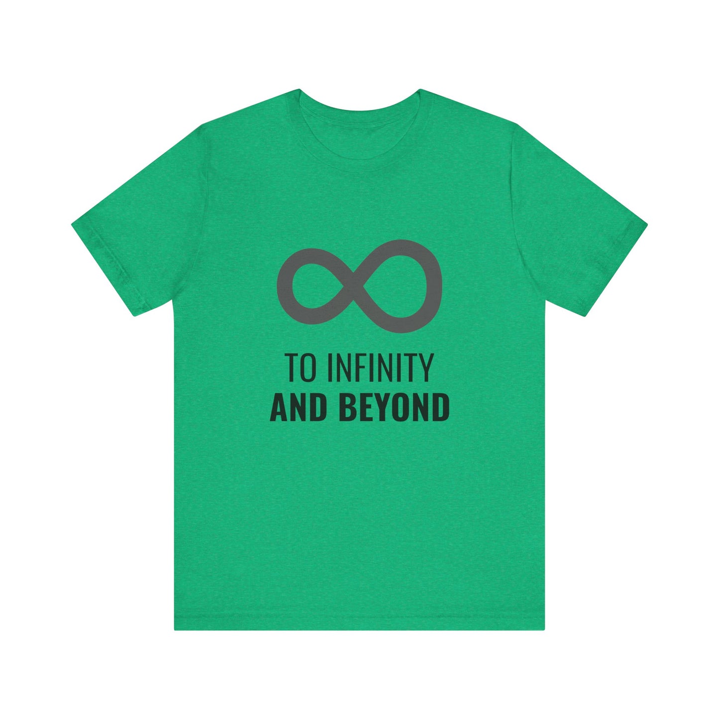 To Infinity and Beyond  - Unisex T-Shirt