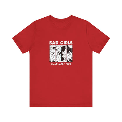 Bad Girls Have More Fun - Unisex T-Shirt