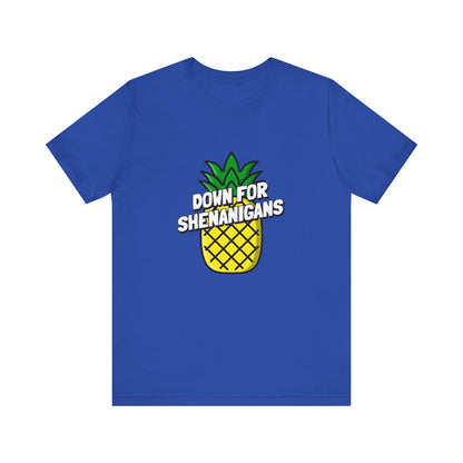 Down For Shenanigans - Unisex T-Shirt