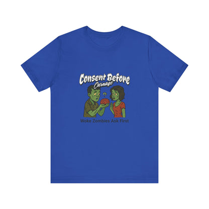 Consent Before Carnage Woke Zombies Ask First - Unisex T-Shirt