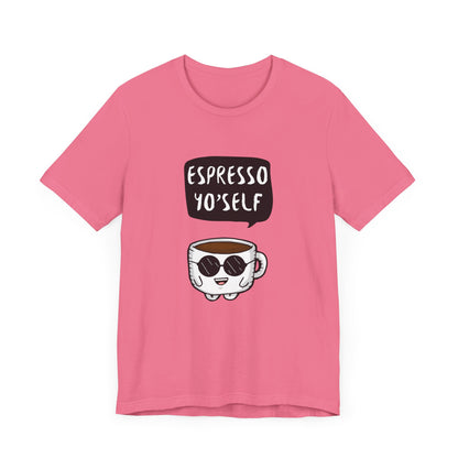 Espresso Yo'Self 2 - Unisex T-Shirt