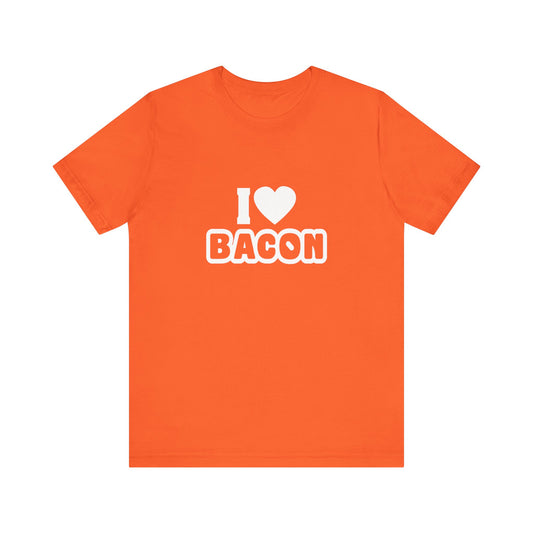 I Love Bacon - Unisex T-Shirt