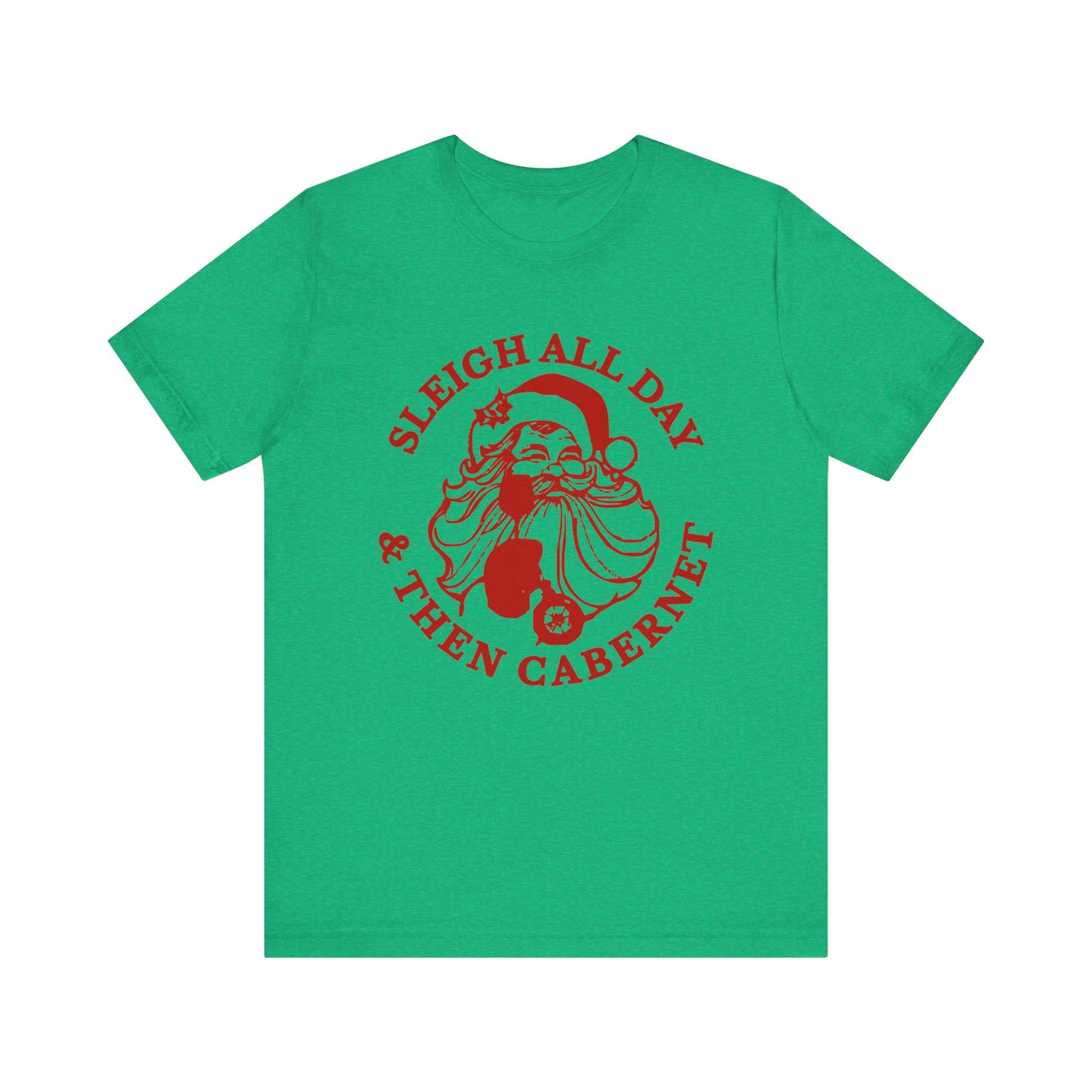 Sleigh All Day And Then Cabernet - Unisex T-Shirt