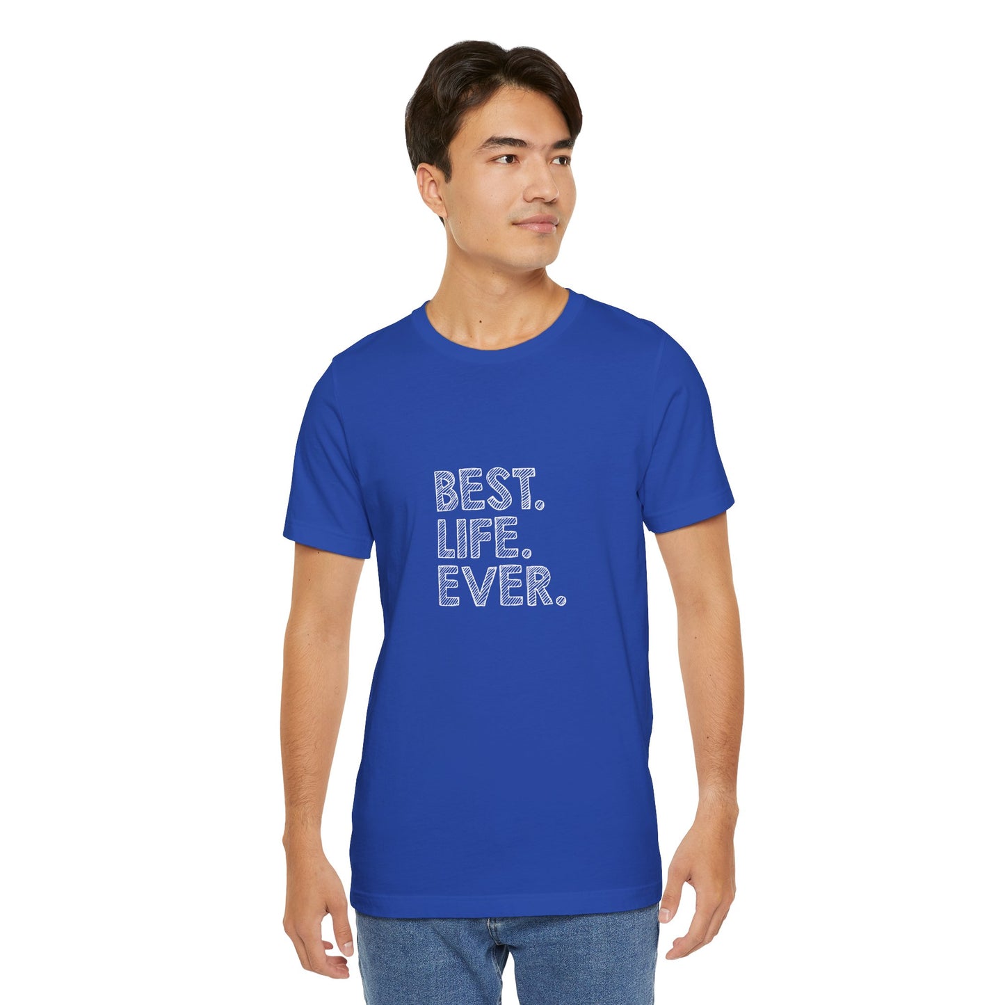 Best. Life. Ever. - Unisex T-Shirt