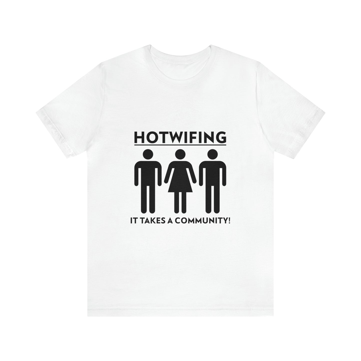 Hotwifing: It Takes A Community! - Unisex T-Shirt