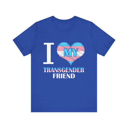 I Heart My Transgender Friend - Unisex T-Shirt