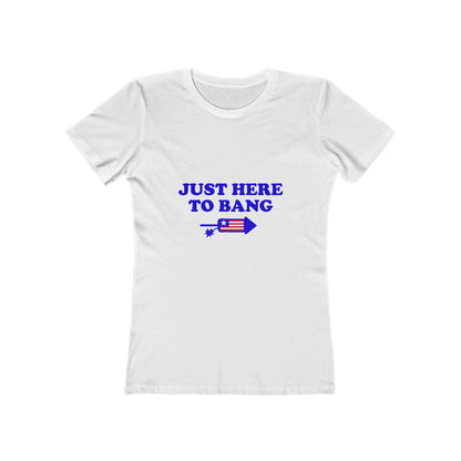 Just Here To Bang - Women's T-shirt