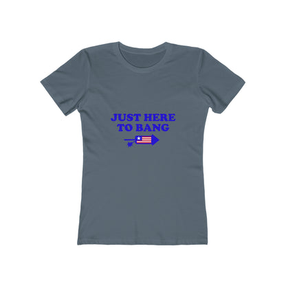 Just Here To Bang - Women's T-shirt