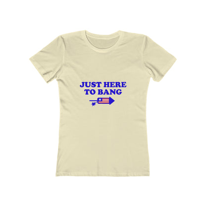 Just Here To Bang - Women's T-shirt