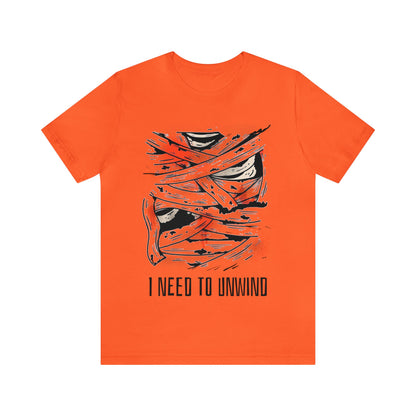 Need To Unwind - Unisex T-Shirt