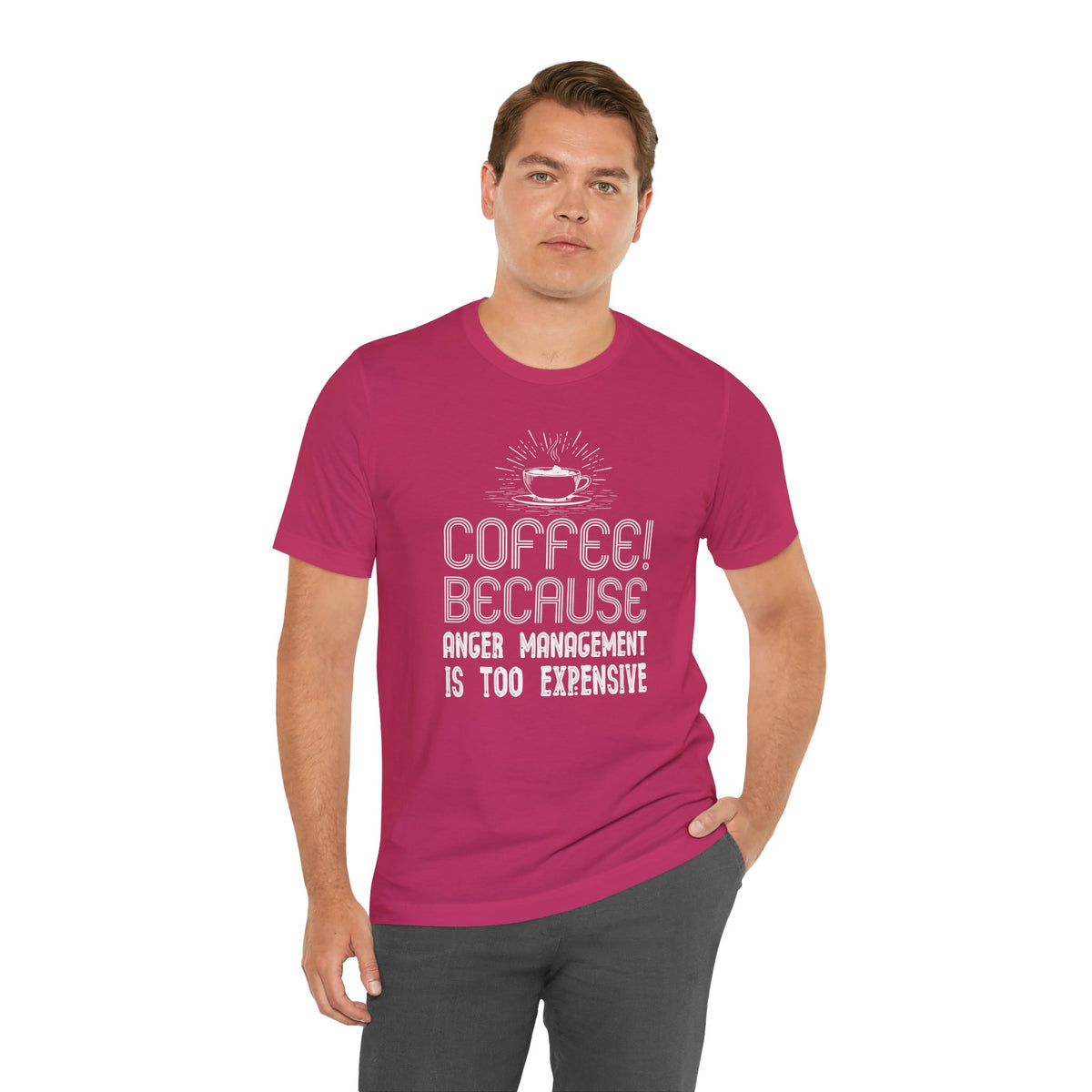 Coffee Because Anger Management Is Too Expensive - Unisex T-Shirt