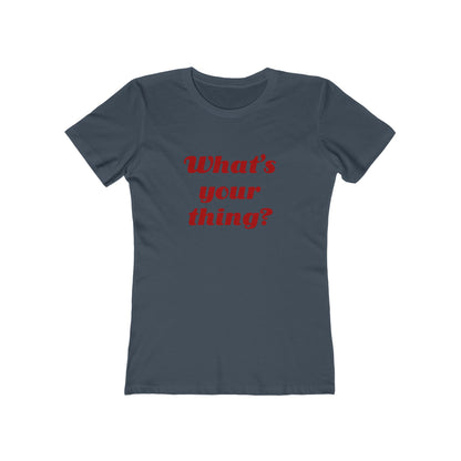 What's your thing? - Women's T-shirt