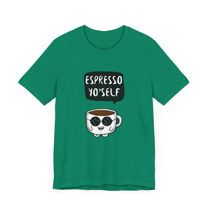 Espresso Yo'Self 2 - Unisex T-Shirt