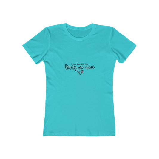 If You Can Read This Bring Me Wine - Women's T-shirt