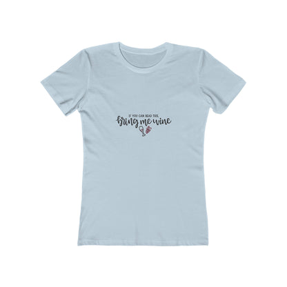 If You Can Read This Bring Me Wine - Women's T-shirt