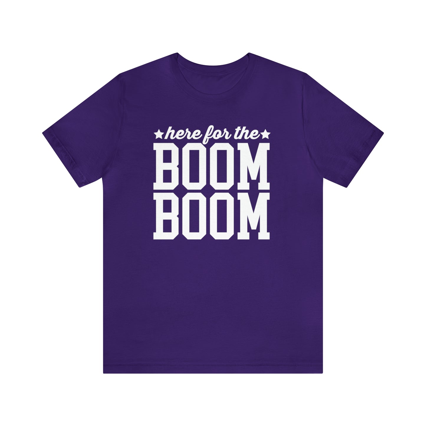 Here For The Boom Boom - Unisex T-Shirt