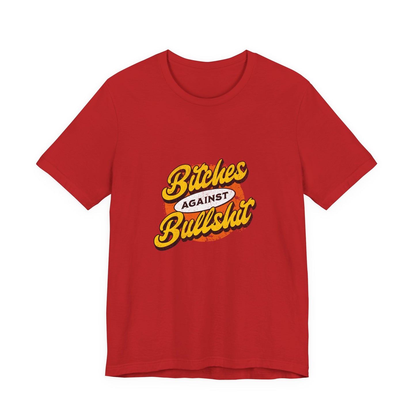Bitches Against Bullshit - Unisex T-Shirt