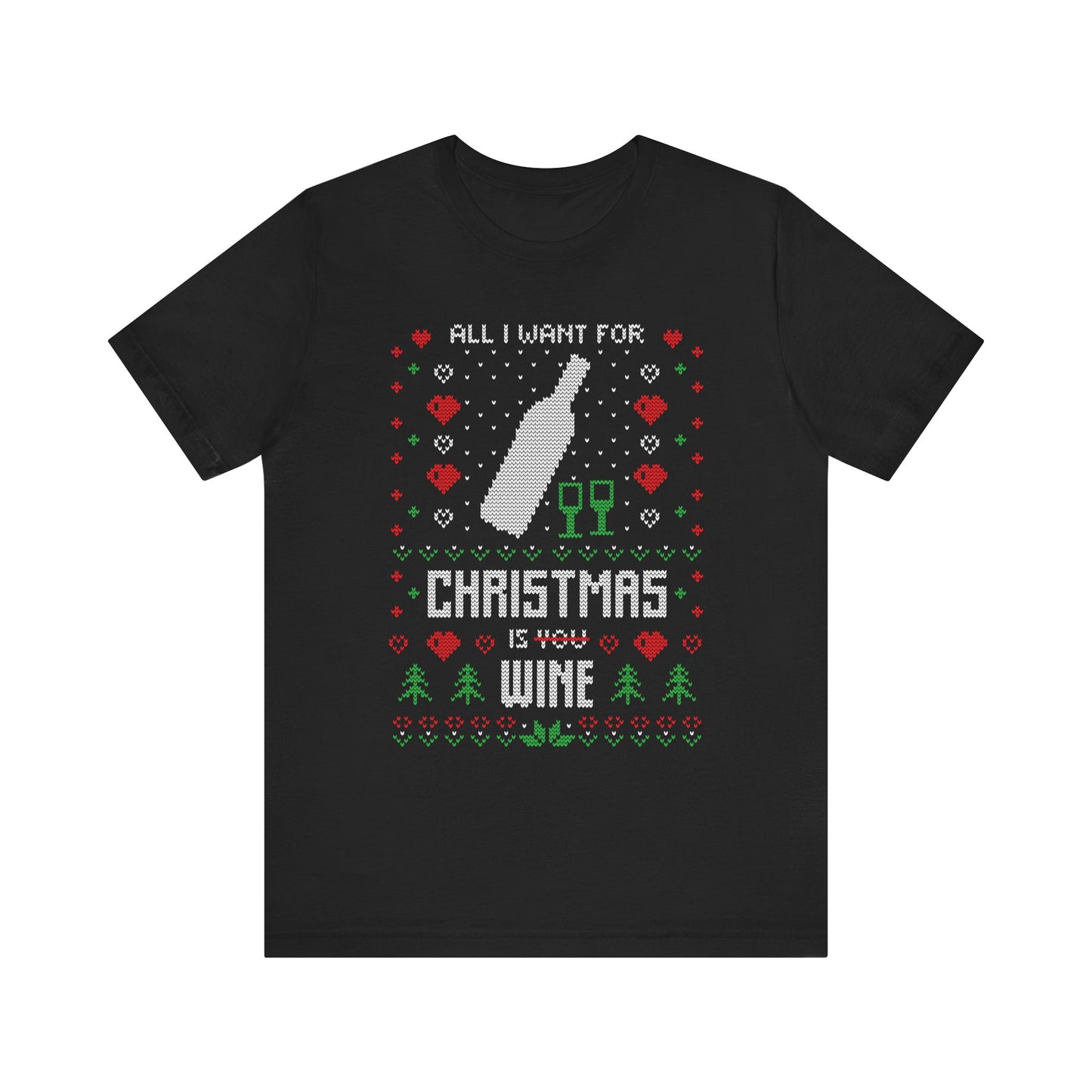 All I Want for Christmas is You (Wine) - Unisex T-Shirt