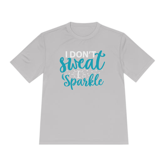I Don't Sweat I Sparkle - Unisex Sport-Tek Shirt