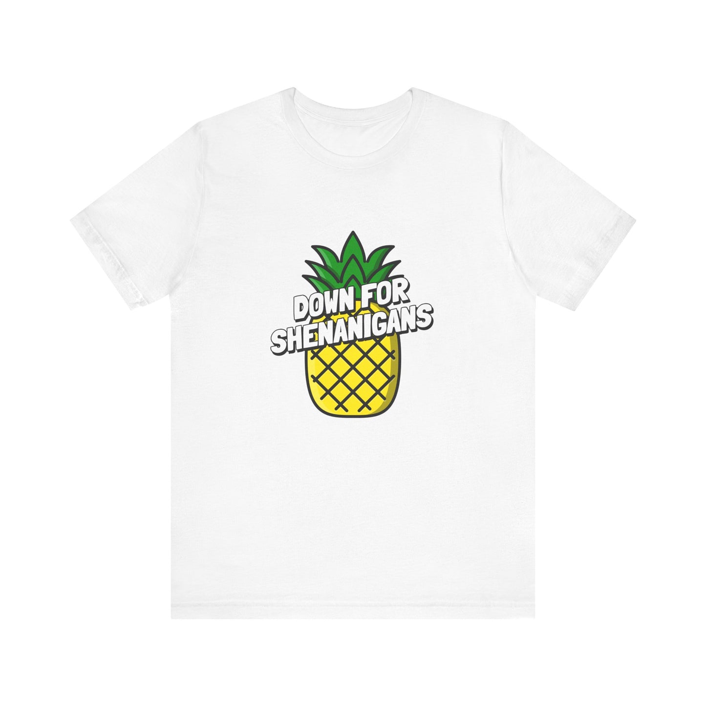 Down For Shenanigans - Unisex T-Shirt