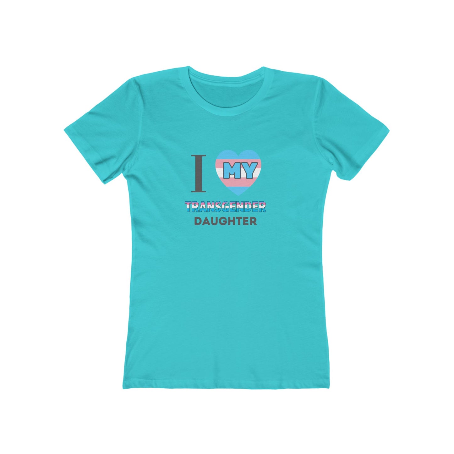 I Love my Transgender Daughter - Women's T-shirt