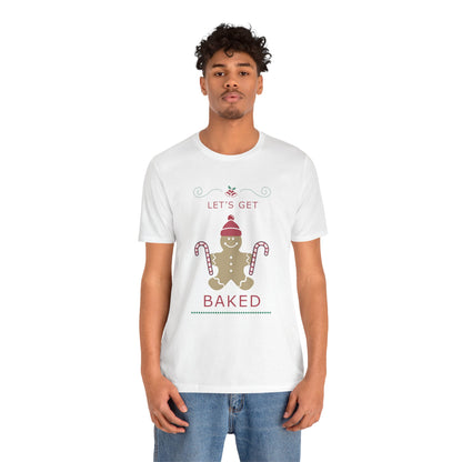 Let's Get Baked - Unisex T-Shirt