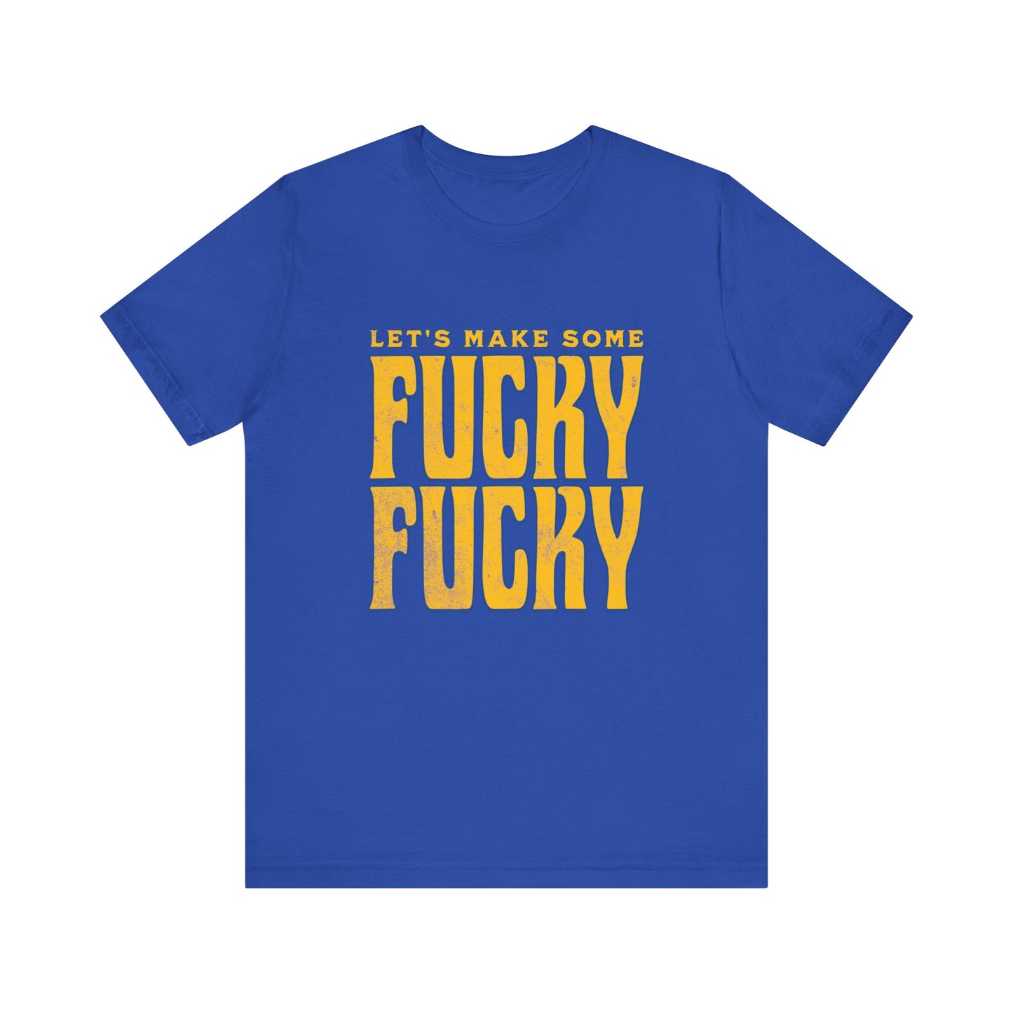 Let's Make Some Fucky Fucky - Unisex T-Shirt