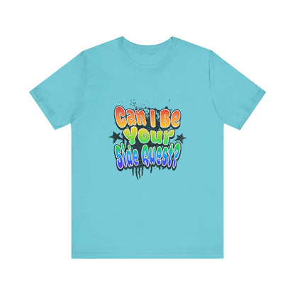 Can I Be Your Side Quest? - Unisex T-Shirt