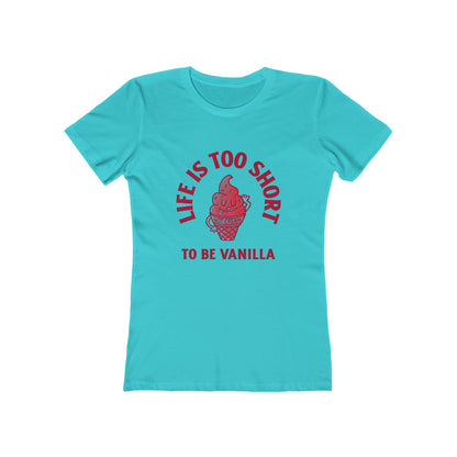 Life Is Too Short To Be Vanilla - Women's T-shirt