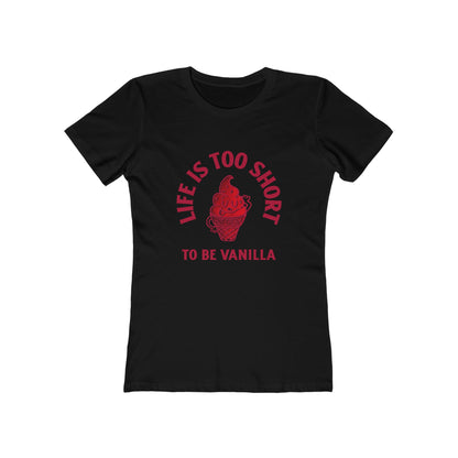 Life Is Too Short To Be Vanilla - Women's T-shirt