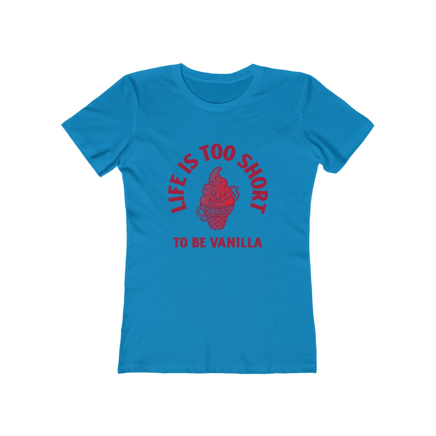 Life Is Too Short To Be Vanilla - Women's T-shirt