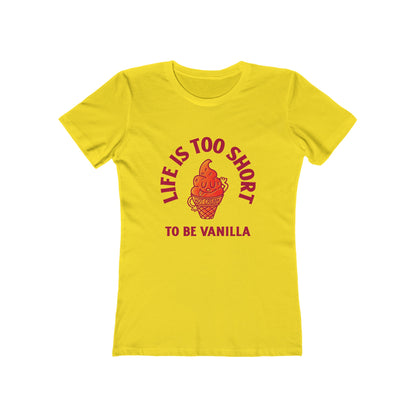 Life Is Too Short To Be Vanilla - Women's T-shirt