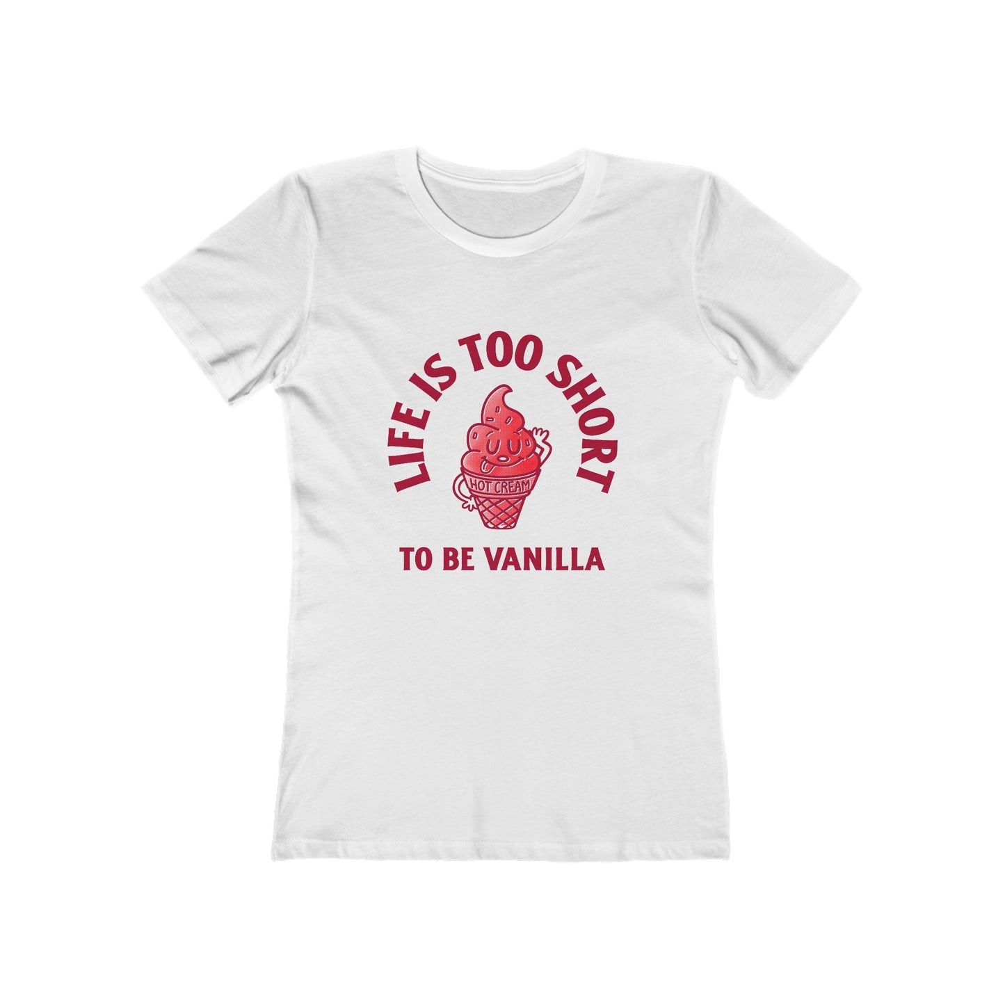 Life Is Too Short To Be Vanilla - Women's T-shirt