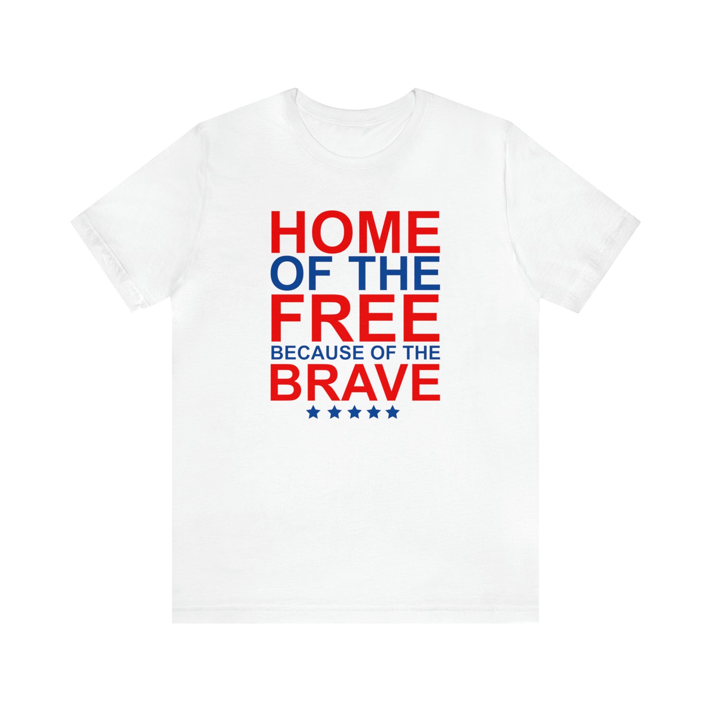 Home of the Free Because of the Brave - Unisex T-Shirt