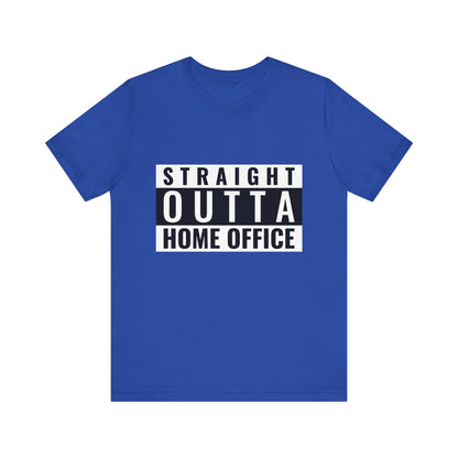 Straight Outta Home Office - Unisex T-Shirt