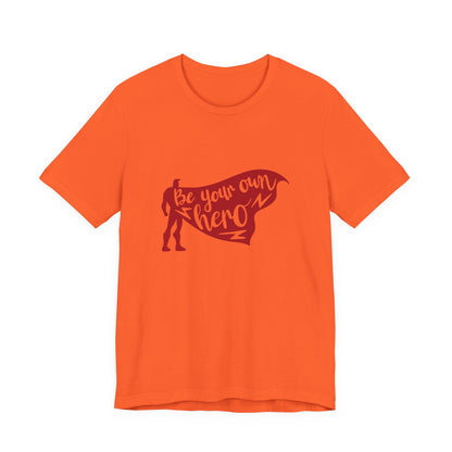 Be Your Own Hero - Unisex T-Shirt