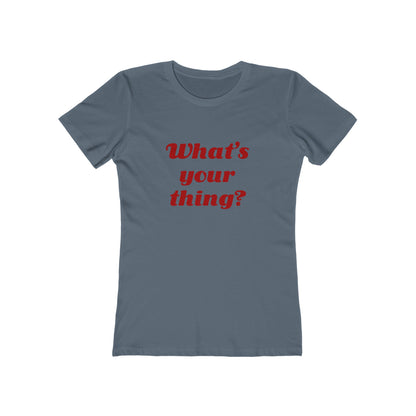 What's your thing? - Women's T-shirt