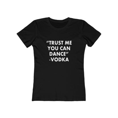 Trust Me You Can Dance 2 - Women's T-shirt
