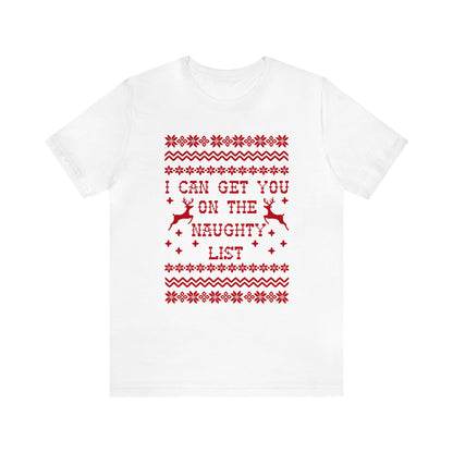 I Can Get You On The Naughty List - Unisex T-Shirt