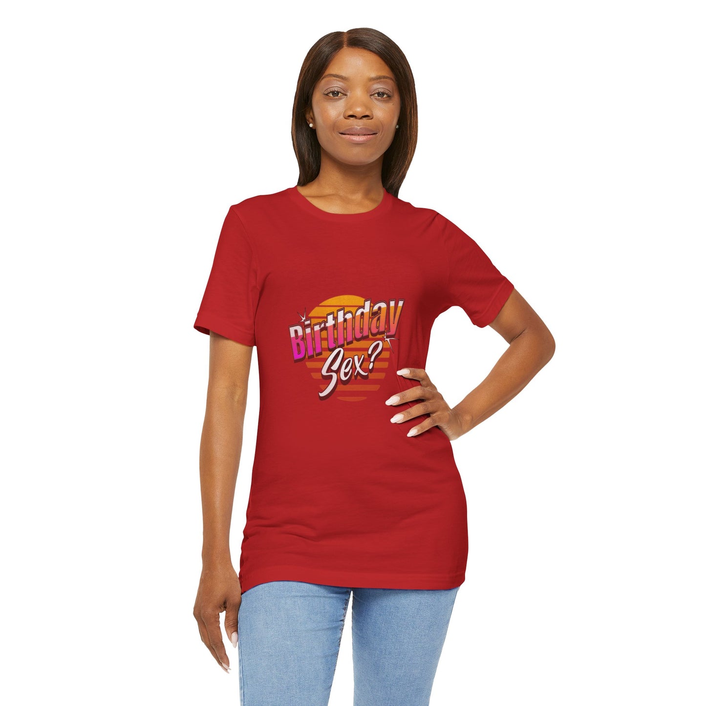 Birthday Sex? - Unisex T-Shirt