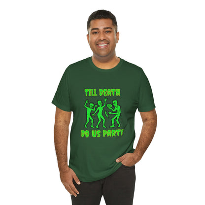 Till Death Do Us Party - Unisex T-Shirt