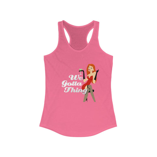 We Gotta Thing - Women's Racerback Tank