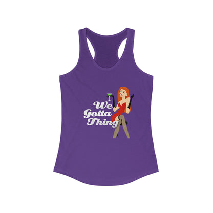 We Gotta Thing - Women's Racerback Tank