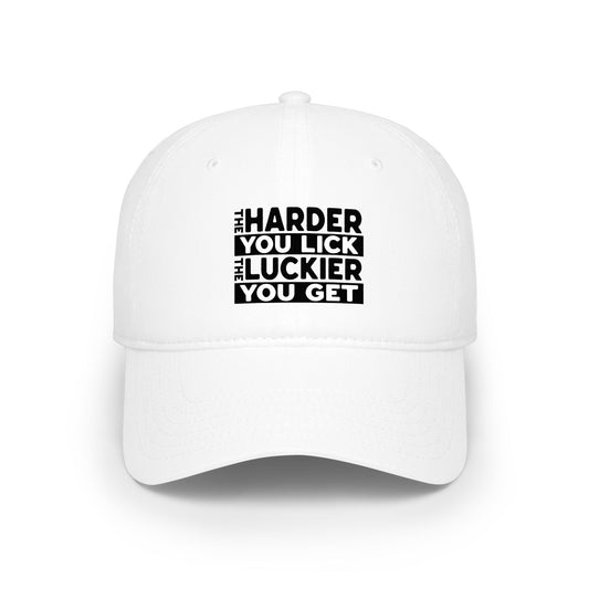 The Harder You Lick The Luckier You Get - Baseball Cap
