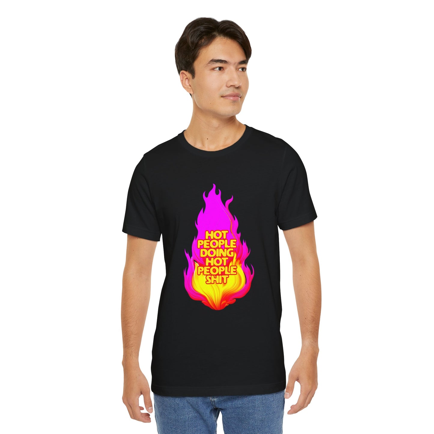 Hot People Doing Hot People Shit - Unisex T-Shirt