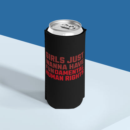 Girls Just Wanna Have Fundamental Human Rights - Slim Can Koozie